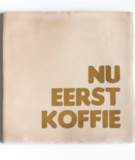 Tegeltje – Nu eerst koffie